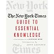 The New York Times Guide to Essential Knowledge: A Desk Reference for the Curious Mind ~ The New York Times