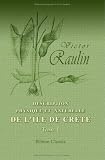 Description physique et naturelle de l'�le de Cr�te: Itin�raires, histoire, population, agriculture, industrie, commerce, g�ographie physique et math�matique, ... g�ologie, botanique, zoologie. Tome 1