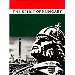 The Spirit of Hungary : A Panorama of Hungarian History and Culture (Third Edition)