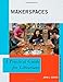 Makerspaces: A Practical Guide for Librarians (Practical Guides for Librarians (8)) (Volume 8)