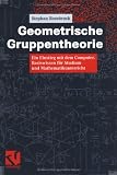 Geometrische Gruppentheorie: Ein Einstieg mit dem Computer - Basiswissen f&uuml;r Studium und Mathematikunterricht - Stephan Rosebrock