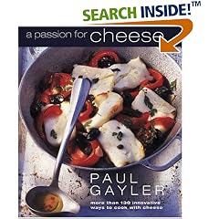 A Passion for Cheese: More Than 130 Innovative Ways to Cook with Cheese
