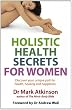 Holistic Health Secrets For Women: Discover your unique path to health, healing and happiness