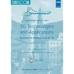 EURESCOM Summit 2001 3G Technologies and Applications. Securing the business case for 3G, Conference Proceedings, 12.-15. November 2001, Crowne Plaza Hotel, Heidelberg, Germany