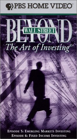 Beyond Wall Street - Episodes 5 & 6: Emerging Markets Investing & Fixed Income Investing (The Art of Investing) [VHS]
