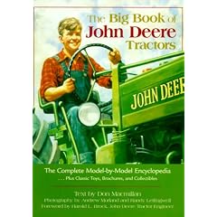 The Big Book of John Deere Tractors: The Complete Model-By-Model Encyclopedia, Plus Classic Toys, Brochures, and Collectibles