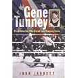 Gene Tunney: The Golden Guy Who Licked Jack Dempsey Twice