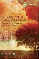 Seven Songs of Creation: Liturgies for Celebrating and Healing Earth : An Earth Bible Resource