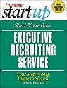 Start Your Own Executive Recruitment Service (Start Your Own Executive Recruiting Business)
