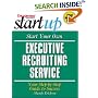 Start Your Own Executive Recruitment Service (Start Your Own Executive Recruiting Business)