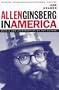 Allen Ginsberg in America: With a New Introduction by the Author