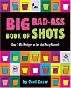 Big Bad-Ass Book of Shots