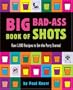 Big Bad-Ass Book of Shots