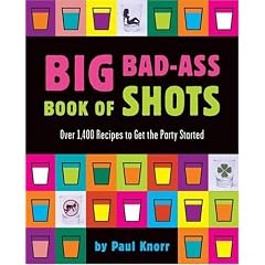 Big Bad-Ass Book of Shots
