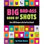 Big Bad-ass Book Of Shots