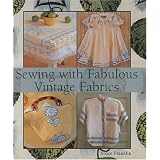 Sewing with Fabulous Vintage Fabrics