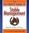 The BHS Complete Manual of Stable Management