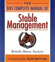 The BHS Complete Manual of Stable Management