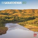 Wild and Scenic Saskatchewan 2012 Square 12X12 Wall Calendar