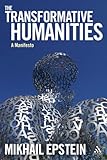 The transformative humanities : a manifesto