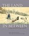 The Land in Between: Upper St. John Valley, Prehistory to World War One
