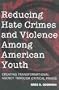 Reducing Hate Crimes and Violence Among American Youth (Counterpoints)