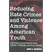 Reducing Hate Crimes and Violence Among American Youth (Counterpoints)