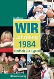 Wir vom Jahrgang 1984 Kindheit und Jugend