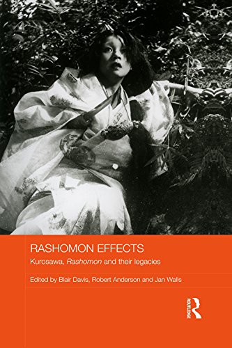 Rashomon Effects: Kurosawa, Rashomon and their legacies (Routledge Advances in Film Studies)