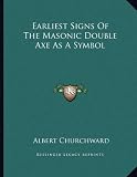 Earliest Signs of the Masonic Double Axe as a Symbol
