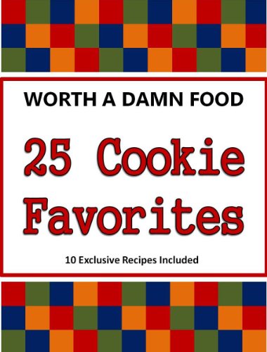 Textbook - 25 Cookie Favorites (Worth A Damn Food Recipe Collection)