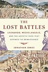 The Lost Battles: Leonardo, Michelangelo, and the Artistic Duel That Defined the Renaissance
