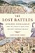 Image of The Lost Battles: Leonardo, Michelangelo, and the Artistic Duel That Defined the Renaissance