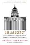Dollarocracy: How the Money and Media Election Complex is Destroying America