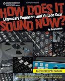 How Does It Sound Now?: Legendary Engineers and Vintage Gear