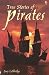 True Stories Of Pirates (True Adventure Stories)