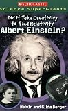Scholastic Science Supergiants: Did It Take Creativity to Find Relativity, Albert Einstein?