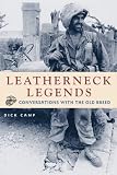 Leatherneck Legends: Conversations With the Marine Corps Old Breed