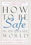 How to Be Safe in an Unsafe World: The Only  Guide to Inner Peace and Outer Security