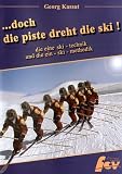  : ...doch die Piste dreht die Ski: Die eine Ski-Technik und die Ein-Ski-Methodik