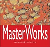 MasterWorks: Decorative and Functional Art: Decoupage, Painted Finishes, Ceramics, Glass, Wood, Jewllery, Basketry