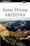 Scenic Driving Arizona, 2nd (Scenic Driving Series)