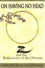 On Having No Head: Zen and the Rediscovery of the Obvious