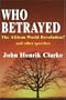 Who Betrayed the African World Revolution?: And Other Speeches (English and English Edition)