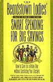 The Beardstown Ladies' Guide to Smart Spending for Big Savings: How to Save for a Rainy Day Without Sacrificing Your Lifestyle