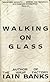 Walking On Glass