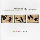 Parade: The Best of My Friend the Chocolate Cake by My Friend the Chocolate Cake
