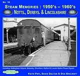 Steam memories : 1950's-1960's. 16, Nottinghamshire, Derbyshire & Lincolnshire. including: Nottingham Victoria, Annesley, Grantham, Retford & Lincoln Motive Power Depots