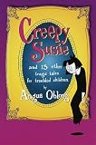 Creepy Susie: And 13 Other Tragic Tales for Troubled Children