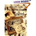 Once upon a Time When We Were Colored